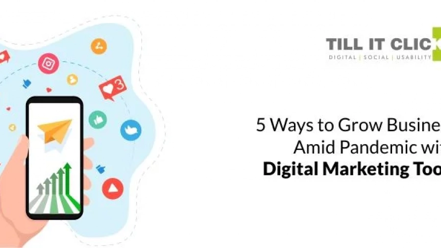 5-Ways-to-Grow-Business-Amid-Pandemic-with-Digital-Marketing-Tools | Till It Clicks